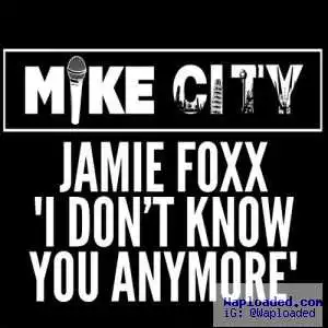 Jamie Foxx - Don ’t Know You Anymore